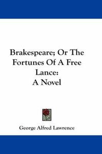 Cover image for Brakespeare; Or the Fortunes of a Free Lance