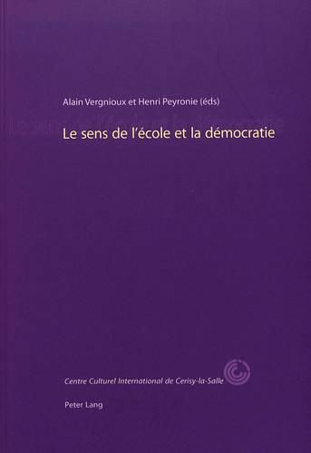 Cover image for Le Sens de l'Ecole Et La Democratie: (20-24 Septembre 2000)- Centre Culturel International de Cerisy-La-Salle