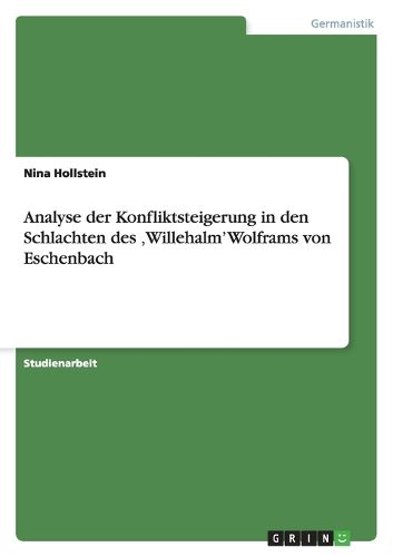 Cover image for Analyse der Konfliktsteigerung in den Schlachten des 'Willehalm' Wolframs von Eschenbach