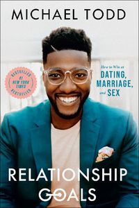 Cover image for Relationship Goals: How to Win at Dating, Marriage, and Sex