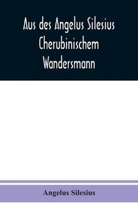 Cover image for Aus des Angelus Silesius Cherubinischem Wandersmann