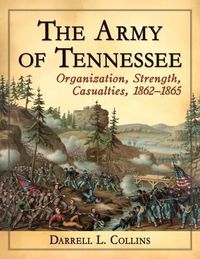 Cover image for The Army of Tennessee: Organization, Strength, Casualties, 1862-1865