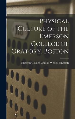 Cover image for Physical Culture of the Emerson College of Oratory, Boston