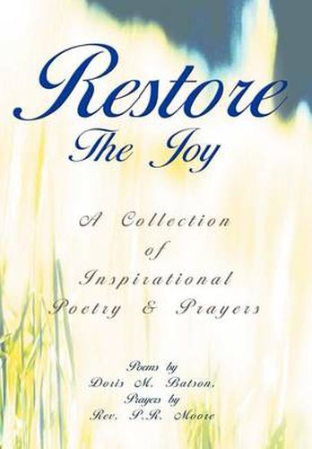 Cover image for Restore The Joy: A Collection of Inspirational Poetry & Prayers