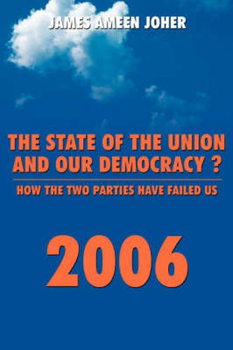 Cover image for The State Of the Union and Our Democracy?: How the Two Parties Have Failed Us