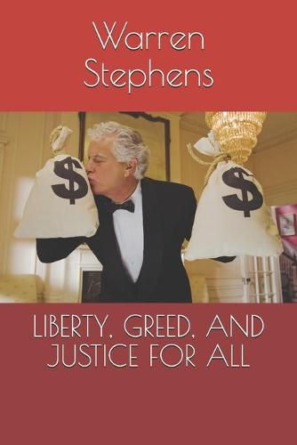 Cover image for Liberty, Greed, and Justice for All