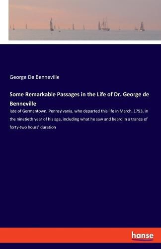 Some Remarkable Passages in the Life of Dr. George de Benneville