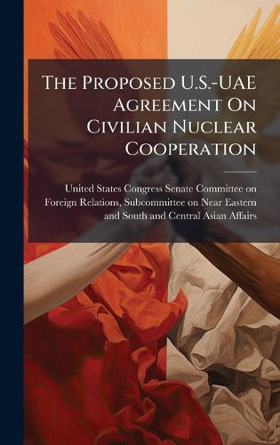 Cover image for The Proposed U.S.-UAE Agreement On Civilian Nuclear Cooperation