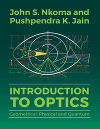 Cover image for Introduction to Optics: Geometrical, Physical and Quantum