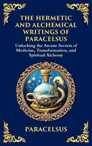 Cover image for The Hermetic and Alchemical Writings of Paracelsus