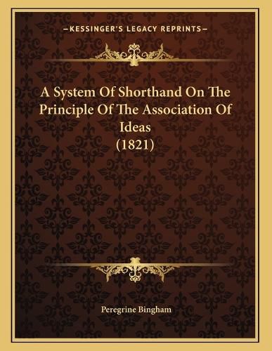 Cover image for A System of Shorthand on the Principle of the Association of Ideas (1821)