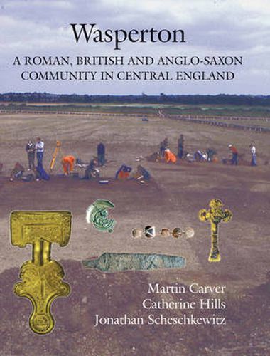 Cover image for Wasperton: A Roman, British and Anglo-Saxon Community in Central England