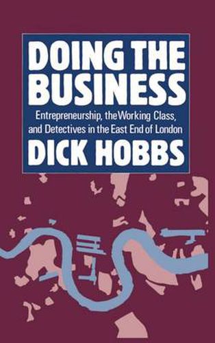 Cover image for Doing the Business: Entrepreneurship, the Working Class and Detectives in the East End of London