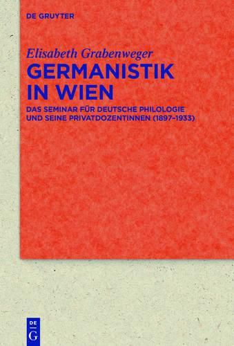 Cover image for Germanistik in Wien: Das Seminar Fur Deutsche Philologie Und Seine Privatdozentinnen (1897-1933)