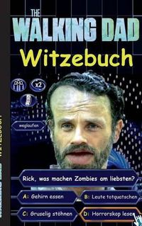 Cover image for 'The Walking Dad' (Witzebuch); Inoffizielles The Walking Dead Buch: The Walking Dead Witze Buch (lustig, lachen, witzig; Parodie, Horror, Apokalypse Zombie Humor, fear the walking dead, Robert Kirkman)