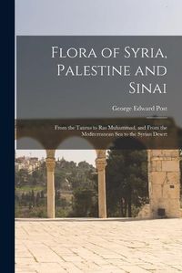 Cover image for Flora of Syria, Palestine and Sinai; From the Taurus to Ras Muhammad, and From the Mediterranean Sea to the Syrian Desert