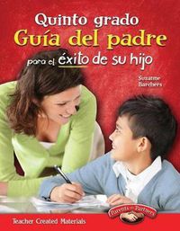 Cover image for Quinto grado: Guia del padre para el exito de su hijo (Fifth Grade Parent Guide for Your Child's Success) (Spanish Version)