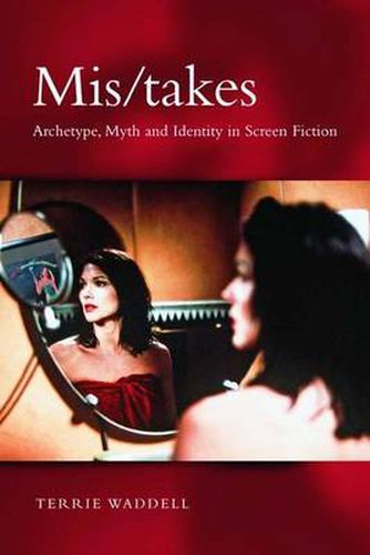 Cover image for Mis/takes: Archetype, Myth and Identity in Screen Fiction