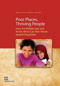 Cover image for Poor Places, Thriving People: How the Middle East and North Africa Can Rise Above Spatial Disparities