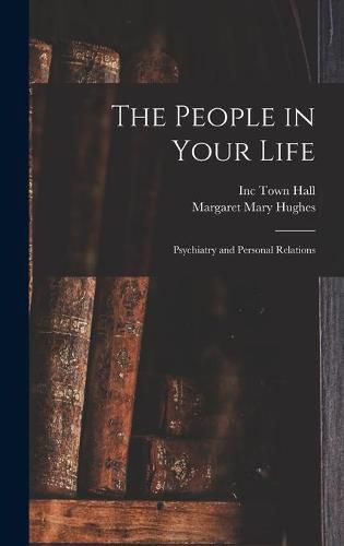 The People in Your Life; Psychiatry and Personal Relations