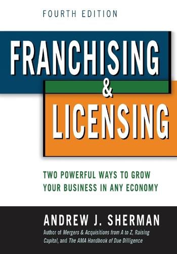 Cover image for Franchising and   Licensing: Two Powerful Ways to Grow Your Business in Any Economy