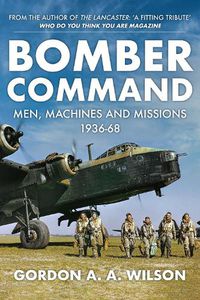 Cover image for Bomber Command: Men, Machines and Missions: 1936-68