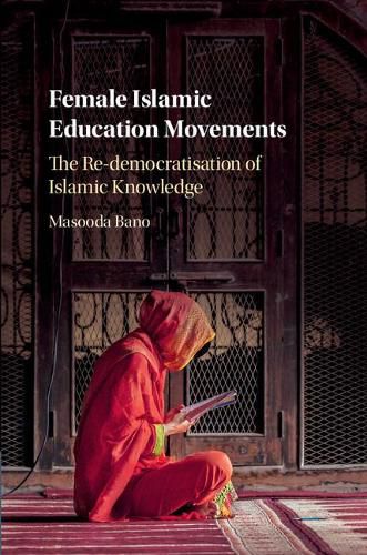 Cover image for Female Islamic Education Movements: The Re-democratisation of Islamic Knowledge