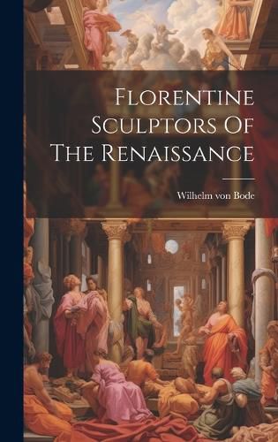 Cover image for Florentine Sculptors Of The Renaissance