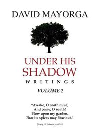 Cover image for Under His Shadow Writings Volume 2