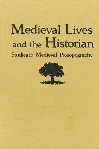 Medieval Lives and the Historian: Studies in Medieval Prosopography