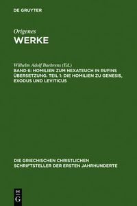 Cover image for Homilien zum Hexateuch in Rufins UEbersetzung. Teil 1: Die Homilien zu Genesis, Exodus und Leviticus