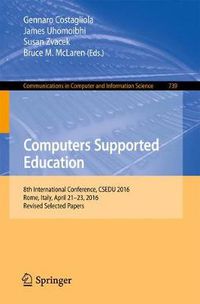 Cover image for Computers Supported Education: 8th International Conference, CSEDU 2016, Rome, Italy, April 21-23, 2016, Revised Selected Papers