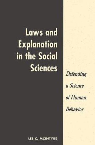 Cover image for Laws And Explanation In The Social Sciences: Defending a Science of Human Behavior