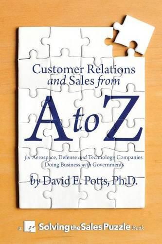Cover image for Customer Relations and Sales from A to Z: For Aerospace, Defense and Technology Companies Doing Business with Governments