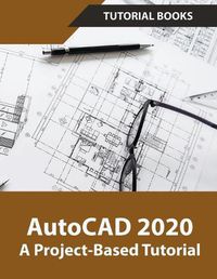 Cover image for AutoCAD 2020 A Project-Based Tutorial