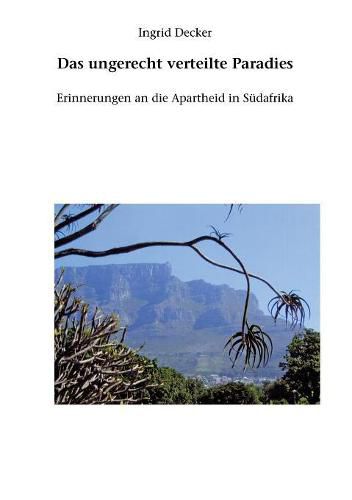 Cover image for Das ungerecht verteilte Paradies: Erinnerungen an die Apartheid in Sudafrika