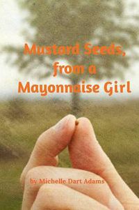 Cover image for Mustard Seeds, from a Mayonnaise Girl