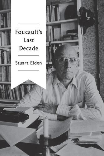 Foucault's Last Decade