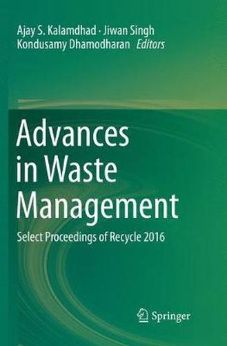 Cover image for Advances in Waste Management: Select Proceedings of Recycle 2016