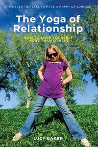 Cover image for The Yoga of Relationship: A tale of the most challenging spiritual practice of all