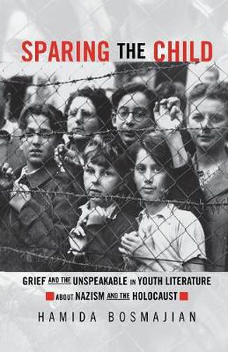 Cover image for Sparing the Child: Grief and the Unspeakable in Youth Literature about Nazism and the Holocaust