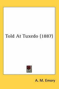 Cover image for Told at Tuxedo (1887)