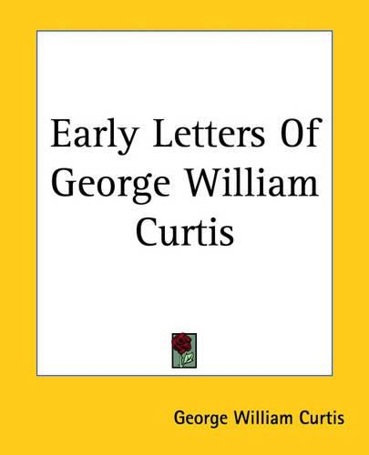 Cover image for Early Letters Of George William Curtis