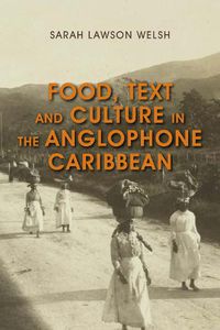 Cover image for Food, Text and Culture in the Anglophone Caribbean