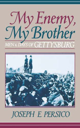 Cover image for My Enemy, My Brother: Men and Days of Gettysburg