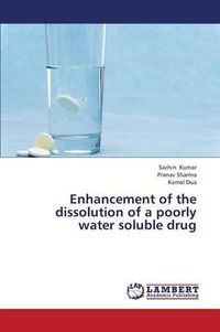Cover image for Enhancement of the dissolution of a poorly water soluble drug