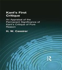 Cover image for Kant's First Critique: An Appraisal of the Permanent Significance of Kant's Critique of Pure Reason