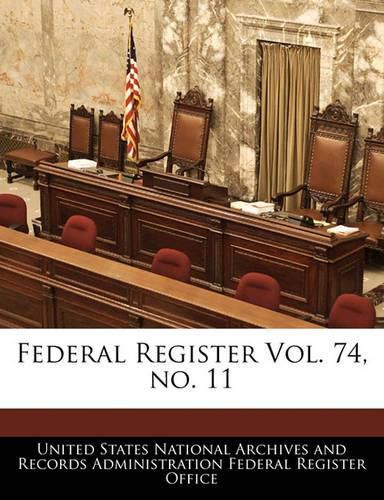 Cover image for Federal Register Vol. 74, No. 11