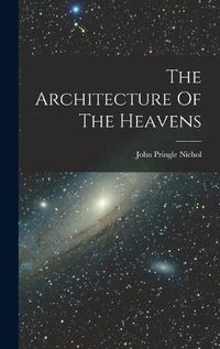 Cover image for The Architecture Of The Heavens