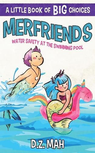 Cover image for Merfriends Water Safety at the Swimming Pool: A Little Book of BIG Choices